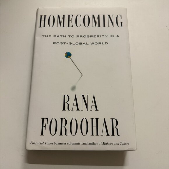 Homecoming: The Path to Prosperity in a Post-Global World by Rana Foroohar - Picture 2 of 4